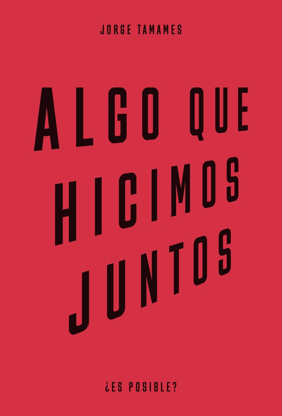 ALGO QUE HICIMOS JUNTOS | 9788483813195 | TAMAMES, JORGE