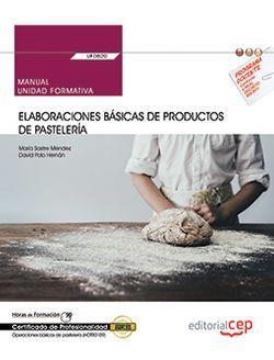 MANUAL. ELABORACIONES BÁSICAS DE PRODUCTOS DE PASTELERÍA (UF0820). CERTIFICADOS DE PROFESIONALIDAD. OPERACIONES BÁSICAS DE PASTELERÍA (HOTR0109) | 9788468178202 | SASTRE MÉNDEZ, MARIA