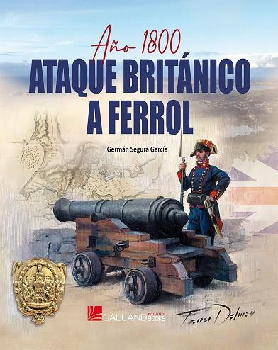 AÑO 1800. ATAQUE BRITÁNICO A FERROL | 9788417816247 | SEGURA GARCÍA, GERMÁN