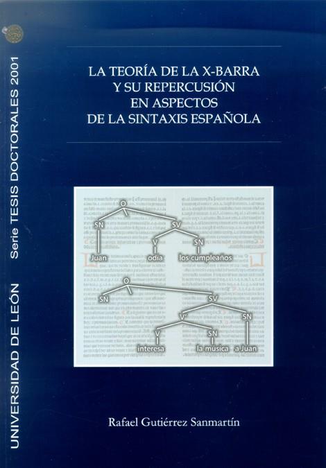 TEORÍA DE LA X-BARRA Y SU REPERCUSIÓN EN ASPECTOS DE LA SINTAXIS ESPAÑOLA, LA | 9788497731706 | GUTIÉRREZ SANMARTÍN, RAFAEL