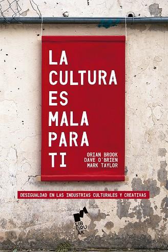 CULTURA ES MALA PARA TI, LA | 9788419234063 | BROOK, ORIAN BROOK/O'BRIEN, DAVE/TAYLOR, MARK