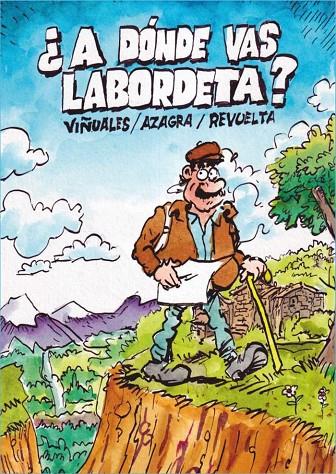 ¿A DÓNDE VAS LABORDETA? | 9788412637847 | AZAGRA, CARLOS / REVUELTA, ENCARNA / VIÑUALES, DANIEL