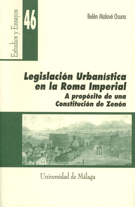 LEGISLACIÓN URBANÍSTICA EN LA ROMA IMPERIAL. A PROPÓSITO DE UNA CONSTITUCIÓN DE ZENÓN | 9788474968446 | MALAVÉ OSUNA, BELÉN
