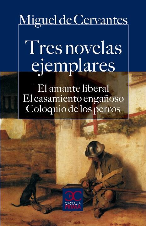 TRES NOVELAS EJEMPLARES. EL AMANTE LIBERAL. EL CASAMIENTO ENGAÑOSO. COLOQUIO DE LOS PERROS. | 9788497404839 | CERVANTES, MIGUEL DE