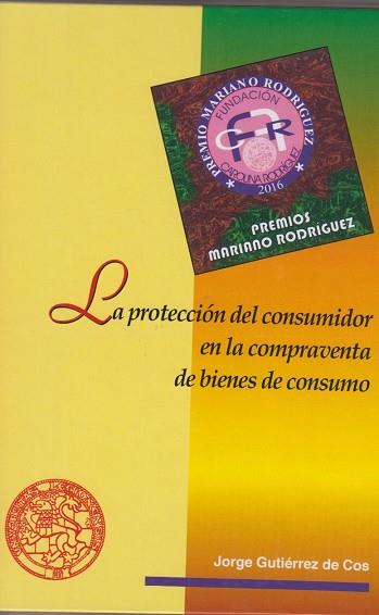 PROTECCIÓN DEL CONSUMIDOR EN LA COMPRAVENTA DE BIENES DE CONSUMO, LA | 9788497739184 | GUTIÉRREZ DE COS, JORGE
