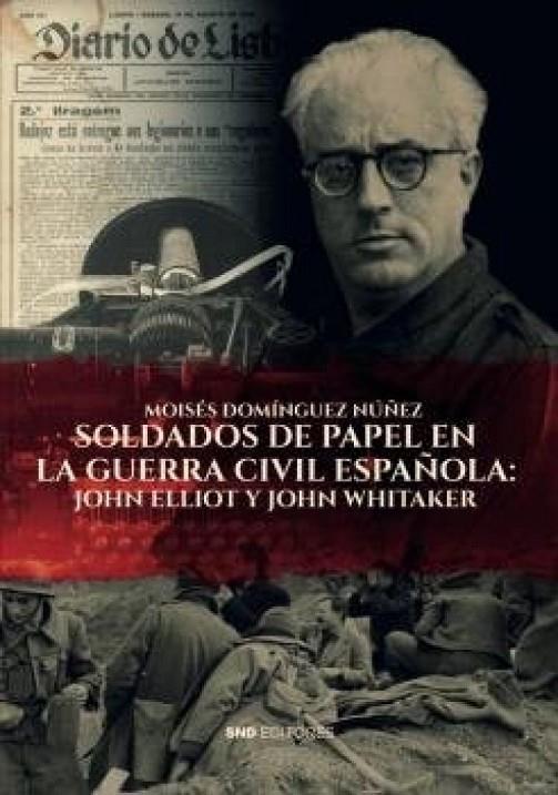 SOLDADOS DE PAPEL EN LA GUERRA CIVIL ESPAÑOLA | 9788418816420 | DOMINGUEZ NUÑEZ, MOISÉS