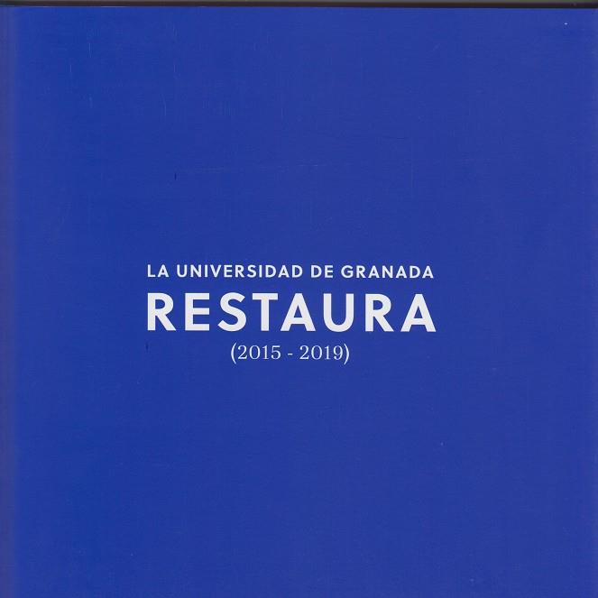 UNIVERSIDAD DE GRANADA RESTAURA (2015-2019), LA | 9788433865434 | ESPEJO ARIAS, TERESA
