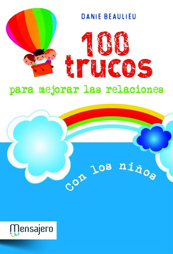100 TRUCOS PARA MEJORAR LAS RELACIONES CON LOS NIÑOS | 9788427132030 | BEAULIEU, DANIEL
