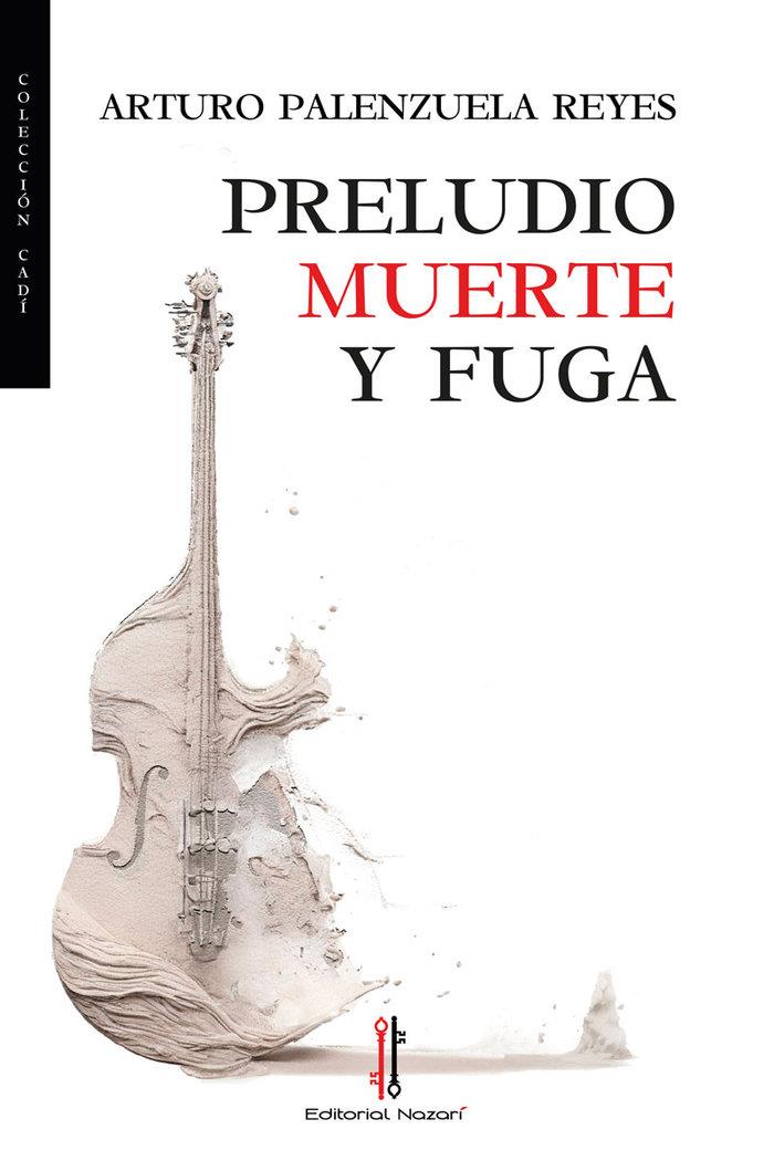 PRELUDIO, MUERTE Y FUGA | 9788419427618 | PALENZUELA REYES, ARTURO