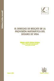 DERECHO DE RESCATE DE LA PROVISIÓN MATEMÁTICA DEL SEGURO DE VIDA, EL | 9788498764024 | BAENA BAENA, PEDRO JESÚS