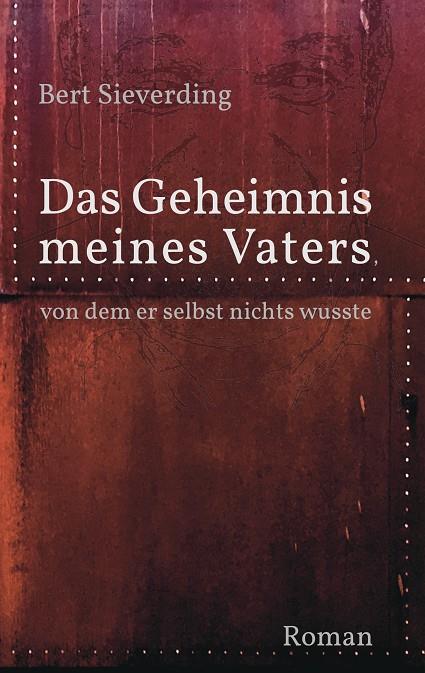 DAS GEHEIMNIS MEINES VATERS, VON DEM ER SELBST NICHTS WUSSTE | 9783746032382 | SIEVERDING, BERT