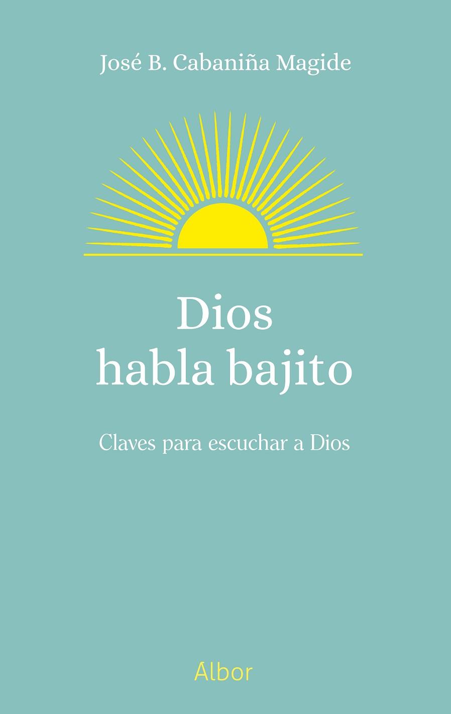 DIOS HABLA BAJITO | 9788413684741 | CABANIÑA MAGIDE, JOSÉ BENITO