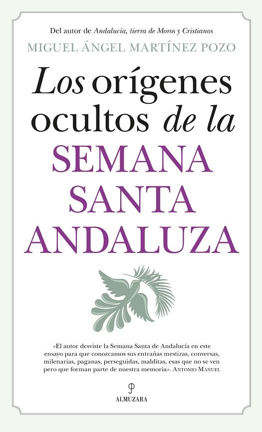 ORÍGENES OCULTOS DE LA SEMANA SANTA ANDALUZA, LOS | 9788410520943 | MARTÍNEZ POZO, MIGUEL ÁNGEL