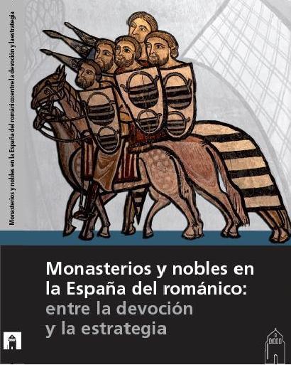 MONASTERIOS Y NOBLES EN LA ESPAÑA DEL ROMÁNICO: ENTRE LA DEVOCIÓN Y LA ESTRATEGIA | 9788415072690 | VARIOS AUTORES
