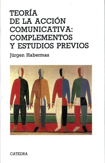 TEORÍA DE LA ACCIÓN COMUNICATIVA: COMPLEMENTOS Y ESTUDIOS PREVIOS | 9788437628608 | HABERMAS, JÜRGEN