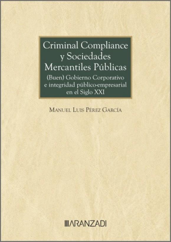 CRIMINAL COMPLIANCE Y SOCIEDADES MERCANTILES PUBLICAS | 9788410789821 | PÉREZ GARCÍA, MANUEL LUIS