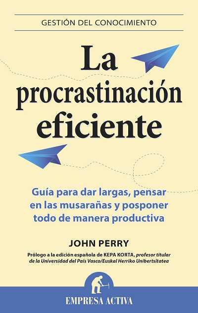 PROCRASTINACION EFICIENTE, LA | 9788496627475 | PERRY, JOHN