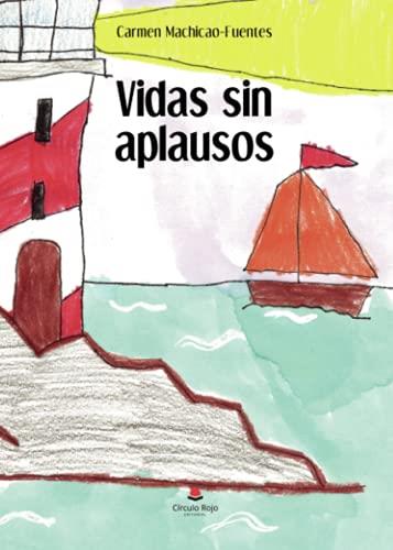VIDAS SIN APLAUSOS | 9788413742663 | MACHICAO - FUENTES, CARMEN