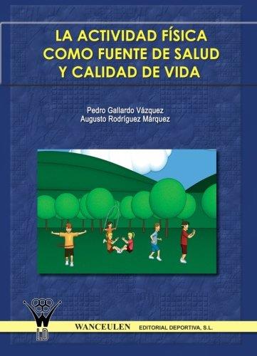 ACTIVIDAD FÍSICA COMO FUENTE DE SALUD Y CALIDAD DE VIDA, LA | 9788498231526 | RODRÍGUEZ MÁRQUEZ, AUGUSTO