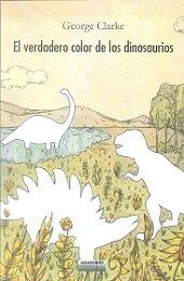 VERDADERO COLOR DE LOS DINOSAURIOS, EL | 9788415398837 | CLARKE PALIZA, GEORGE / MUNIVE MACO, MAN