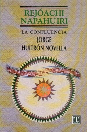 REJÓACHI NAPAHUIRI : (LA CONFLUENCIA) | 9789681653262 | HUITRÓN NOVELLA, JORGE