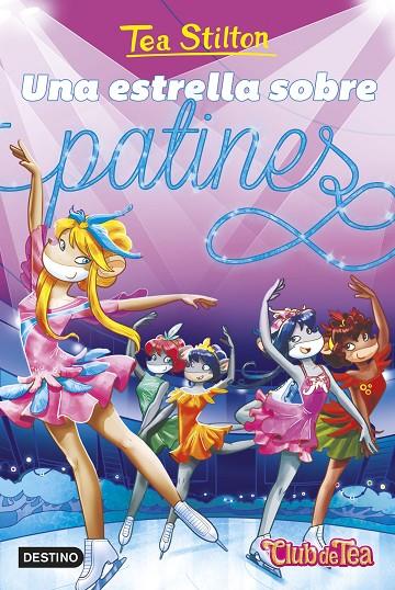 VIDA EN RATFORD 52. UNA ESTRELLA SOBRE PATINES | 9788408304814 | STILTON, TEA
