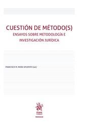 CUESTIÓN DE MÉTODO(S). ENSAYOS SOBRE METODOLOGÍA E INVESTIGACIÓN JURÍDICA | 9788411304887 | MORA SIFUENTES, FRANCISCO M.