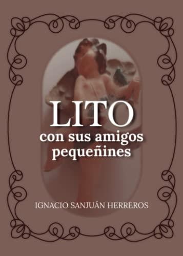 LITO CON SUS AMIGOS PEQUEÑINES | 9788411598729 | SANJUÁN HERREROS, IGNACIO