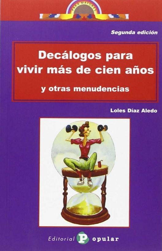 DECÁLOGOS PARA VIVIR MÁS DE CIEN AÑOS | 9788478841271 | DÍAZ ALEDO, LOLES