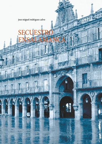 SECUESTRO EN SALAMANCA | 9788413266312 | RODRIGUEZ CALVO, JOSE MIGUEL