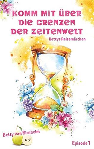 KOMM MIT UBER DIE GRENZEN DER ZEITENWELT | 9783750430051 | VAN BIRNHELM, BETTY