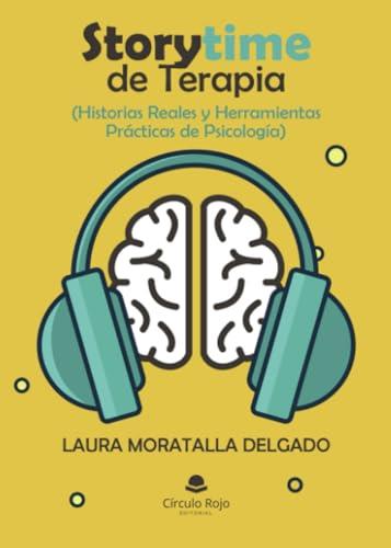 STORYTIME DE TERAPIA (HISTORIAS REALES Y HERRAMIENTAS PRÁCTICAS DE PSICOLOGÍA) | 9788410731974 | MORATALLA DELGADO, LAURA