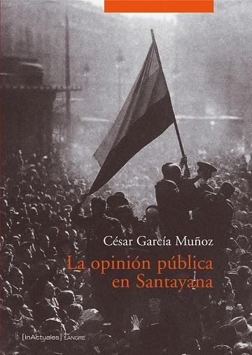 OPINION PUBLICA EN SANTAYANA, LA | 9788493483456 | GARCIA MUÑOZ, CESAR