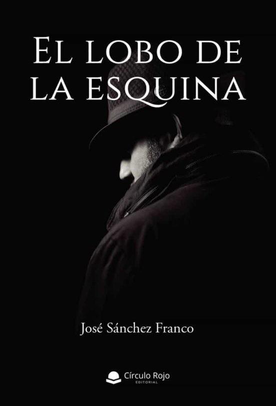 LOBO DE LA ESQUINA, EL | 9788411286572 | SÁNCHEZ FRANCO, JOSÉ