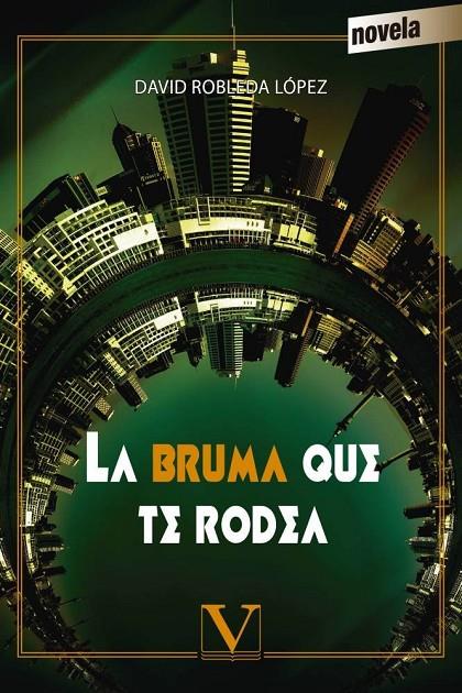 BRUMA QUE TE RODEA, LA | 9788490745441 | NOVELA