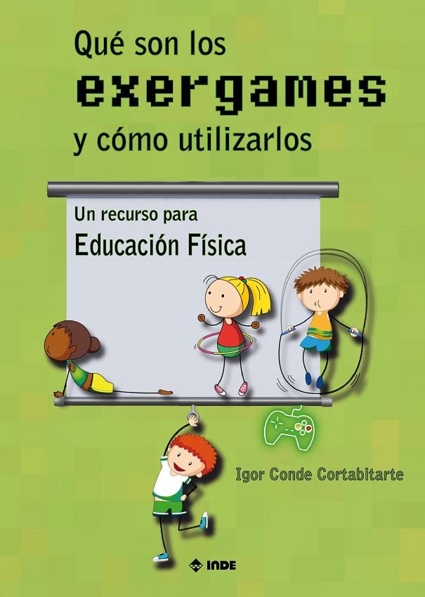 QUÉ SON LOS EXERGAMES Y CÓMO UTILIZARLOS | 9788497294256 | CONDE CORTABITARTE, IGOR