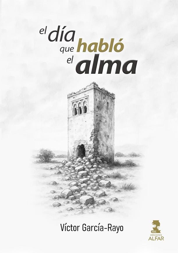 DÍA QUE HABLÓ EL ALMA, EL | 9788410286443 | GARCÍA-RAYO, VÍCTOR