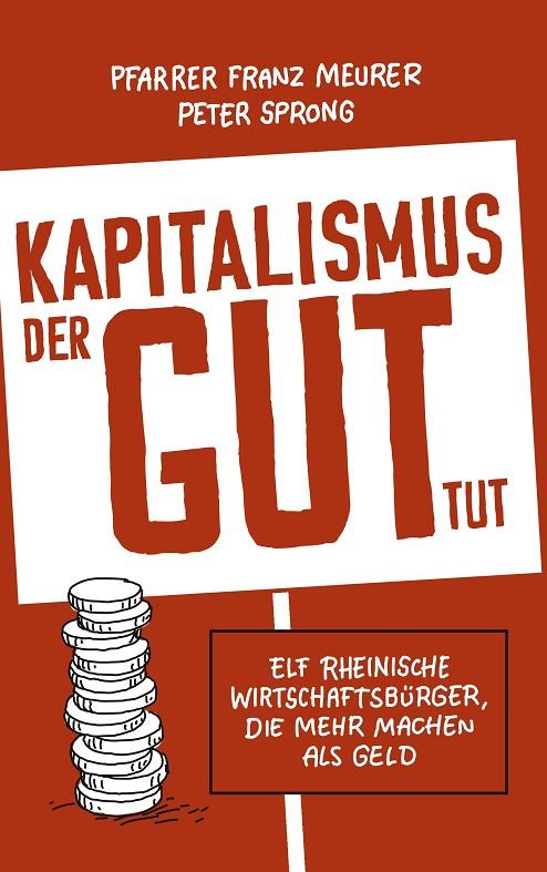 KAPITALISMUS, DER GUT TUT | 9783749483471 | SPRONG, PETER / MEURER, PFARRER FRANZ