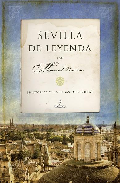 SEVILLA DE LEYENDA | 9788492573622 | LAURIÑO COBOS, MANUEL