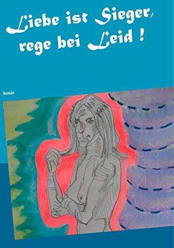 LIEBE IST SIEGER, REGE BEI LEID ! | 9783750405813 | THIEME, HEIKE