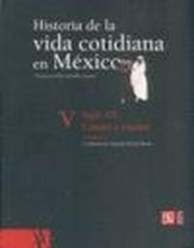 HISTORIA DE LA VIDA COTIDIANA EN MÉXICO, TOMO V, I : SIGLO XX : CAMPO Y CIUDAD | 9789681681487 | REYES, AURELIO DE LOS