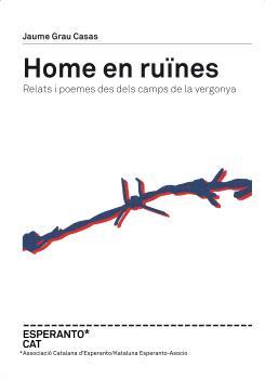 HOME EN RUïNES - RELATS I POEMES DES DELS CAMPS DE LA VERGONYA | 9788412543445 | GRAU CASAS, JAUME