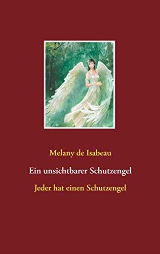 EIN UNSICHTBARER SCHUTZENGEL | 9783752832174 | ISABEAU, MELANY DE
