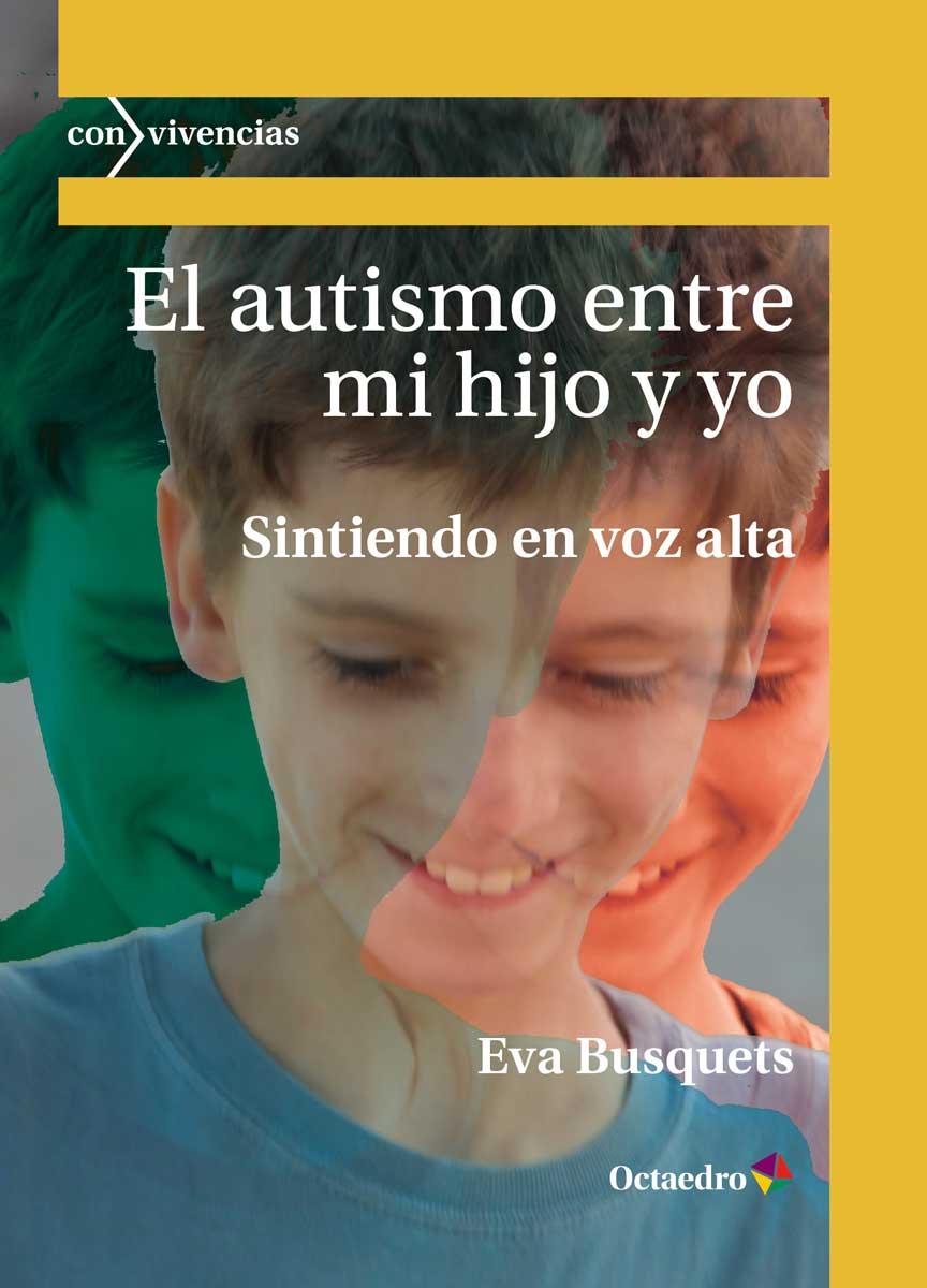 AUTISMO ENTRE MI HIJO Y YO, EL | 9788417667245 | BUSQUETS IZQUIERDO, EVA