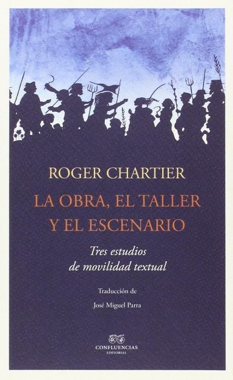 OBRA, EL TALLER Y EL ESCENARIO, LA | 9788494441325 | CHARTIER, ROGER