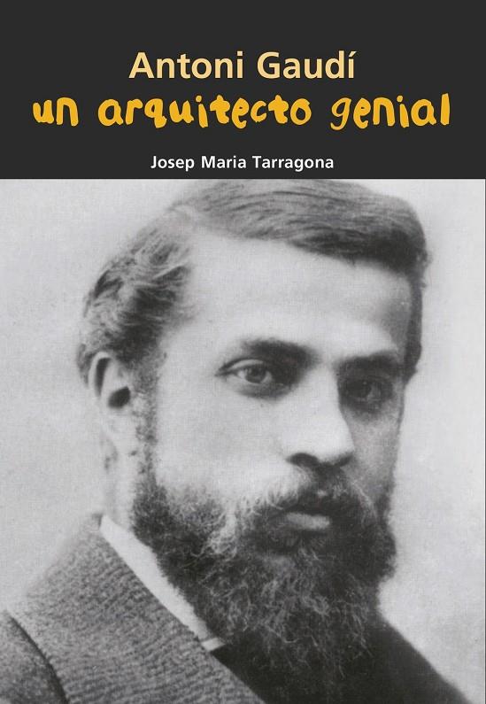 ARQUITECTO GENIAL, UN - ANTONI GAUDÍ | 9788421847947 | TARRAGONA CLARASÓ, JOSEP MARIA