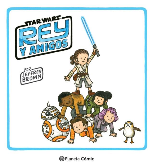 STAR WARS. REY Y AMIGOS | 9788413416397 | BROWN, JEFFREY