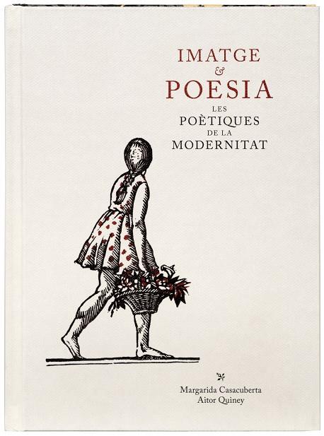 IMATGE & POESIA. LES POÈTIQUES DE LA MODERNITAT | 9788412302974 | CASACUBERTA ROCAROLS, MARGARIDA / QUINEY URBIETA, AITOR