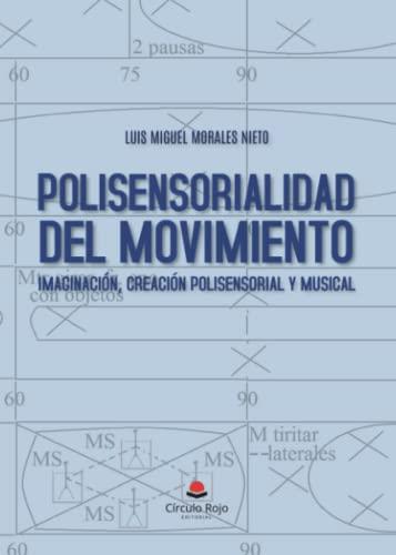 POLISENSORIALIDAD DEL MOVIMIENTO | 9788411752084 | MORALES NIETO, LUIS MIGUEL