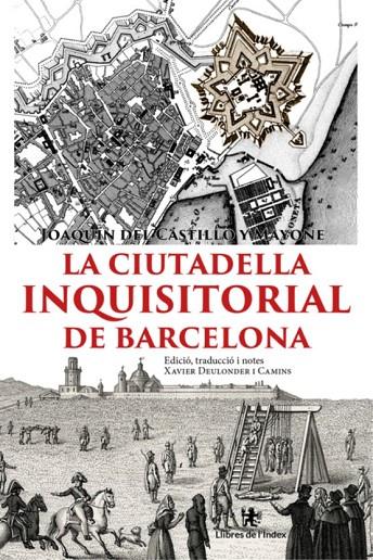 CIUTADELLA INQUISITORIAL DE BARCELONA, la | 9791399193145 | DEL CASTILLO Y MAYONE, JOAQUÍN